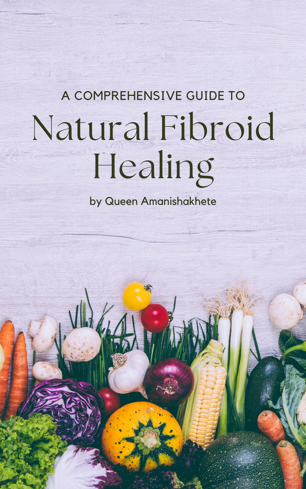 A Comprehensive Guide to Natural Fibroid Healing [eBook]